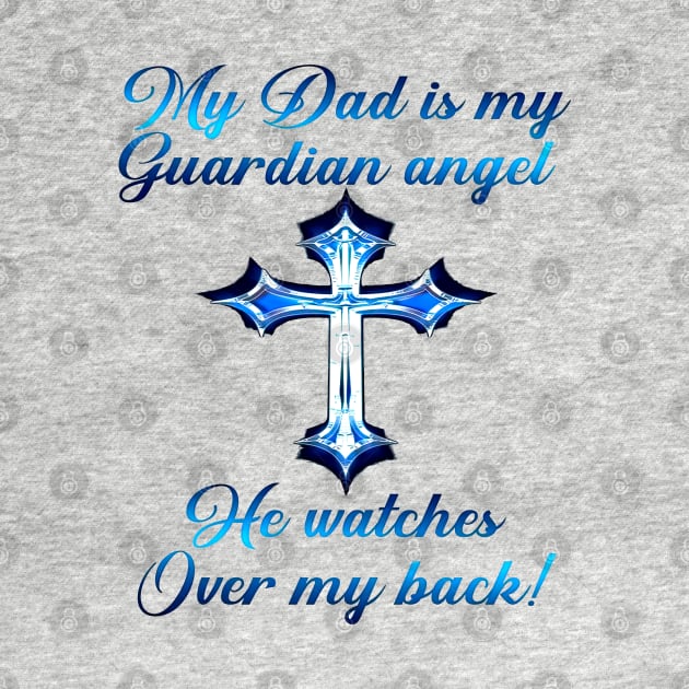 My Dad Is My Guardian Angel He Watches Over My Back by SuperMama1650